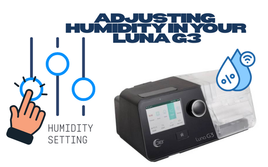 Patient modifying Luna G3 CPAP humidifier settings to reduce dryness or congestion while using the machine