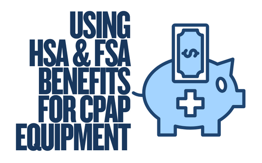 Using HSA and FSA benefits to purchase CPAP machines and supplies