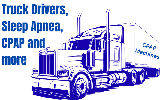 How to navigate CPAP, Sleep Apnea, and more for Truck Drivers. 