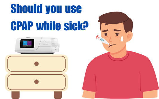 A sick guy thinking about using his CPAP while he is sick. 