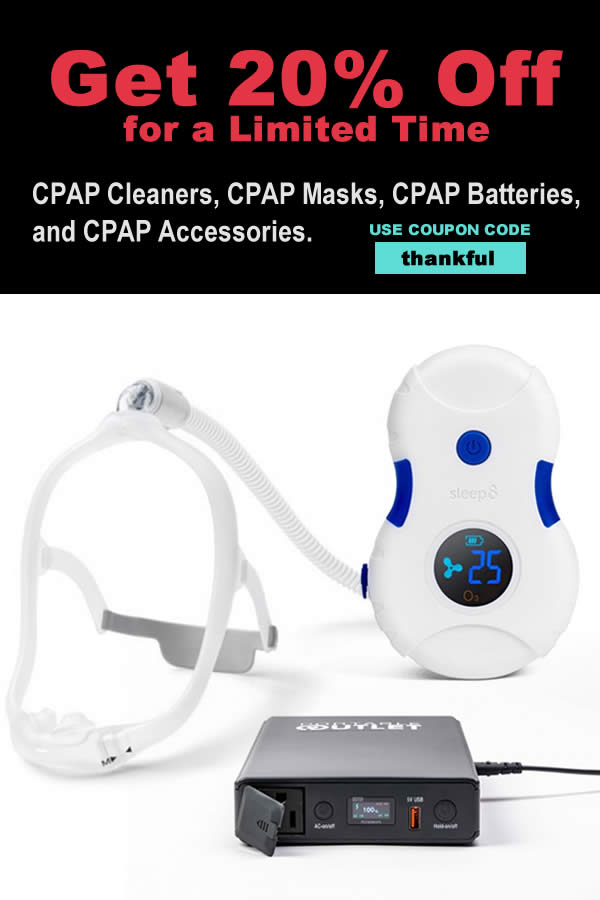 20% off CPAP Cleaners, Masks, Batteries, and Accessories. Use code: thankful